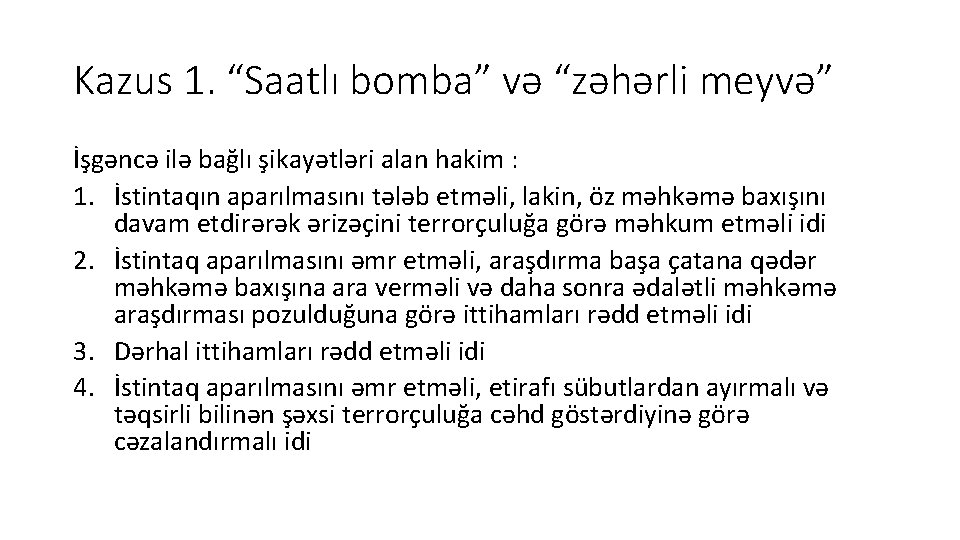 Kazus 1. “Saatlı bomba” və “zəhərli meyvə” İşgəncə ilə bağlı şikayətləri alan hakim :