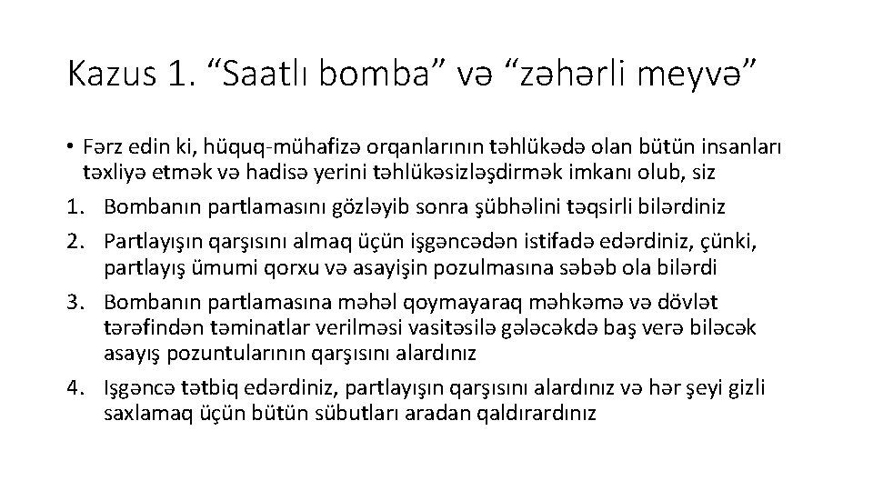 Kazus 1. “Saatlı bomba” və “zəhərli meyvə” • Fərz edin ki, hüquq-mühafizə orqanlarının təhlükədə