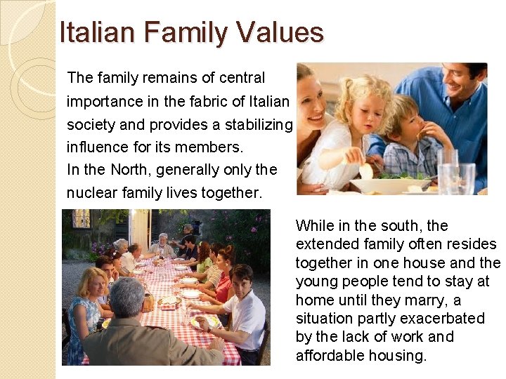 Italian Family Values The family remains of central importance in the fabric of Italian