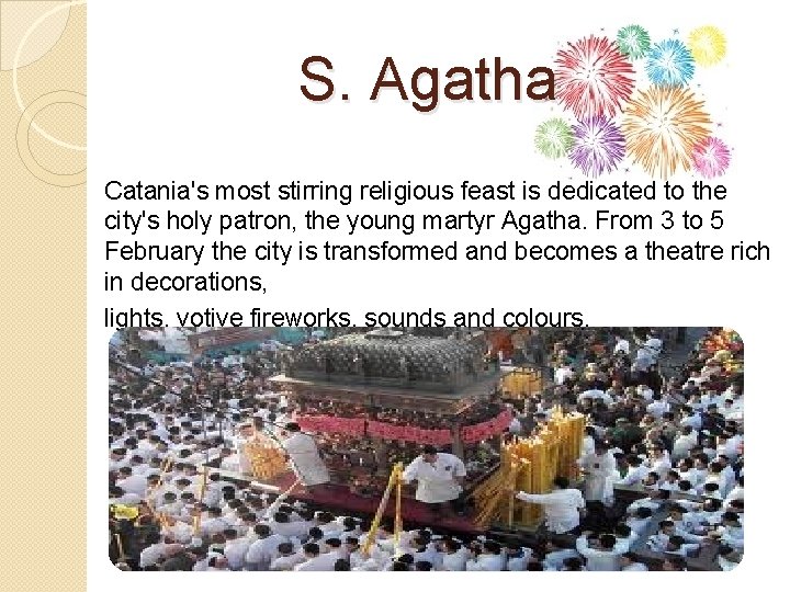  S. Agatha Catania's most stirring religious feast is dedicated to the city's holy