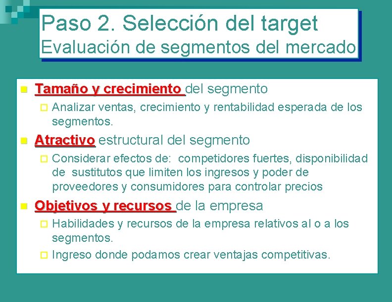 Paso 2. Selección del target Evaluación de segmentos del mercado n Tamaño y crecimiento