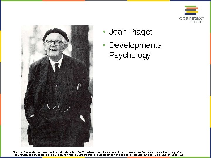  • Jean Piaget • Developmental Psychology This Open. Stax ancillary resource is ©
