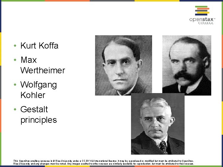  • Kurt Koffa • Max Wertheimer • Wolfgang Kohler • Gestalt principles This