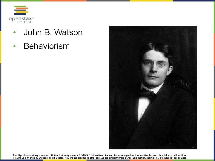  • John B. Watson • Behaviorism This Open. Stax ancillary resource is ©