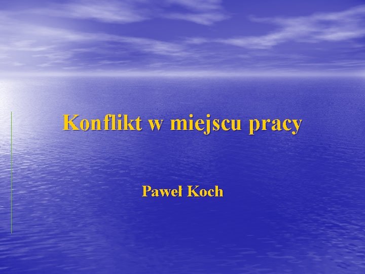 Konflikt w miejscu pracy Paweł Koch 