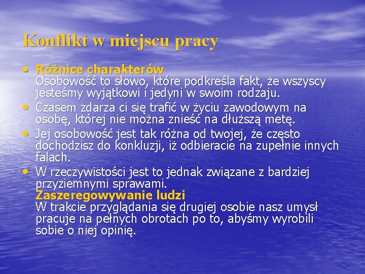 Konflikt w miejscu pracy • Różnice charakterów • • • Osobowość to słowo, które