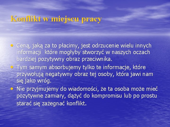 Konflikt w miejscu pracy • Ceną, jaką za to płacimy, jest odrzucenie wielu innych