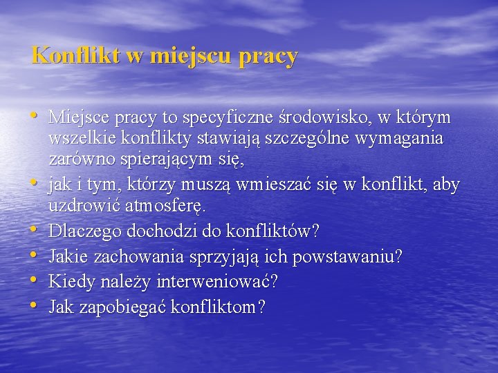 Konflikt w miejscu pracy • Miejsce pracy to specyficzne środowisko, w którym • •