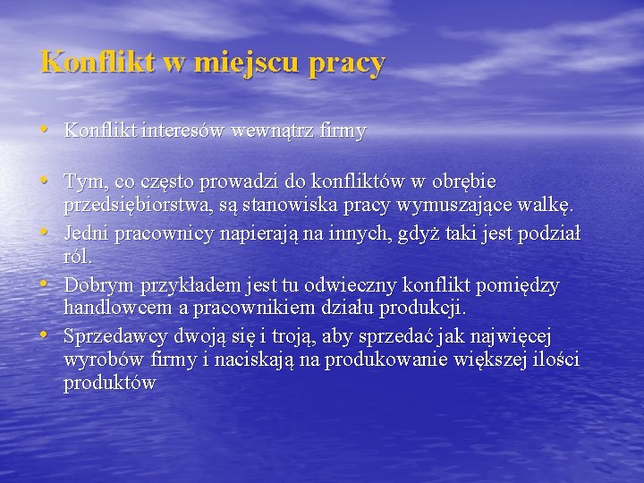 Konflikt w miejscu pracy • Konflikt interesów wewnątrz firmy • Tym, co często prowadzi