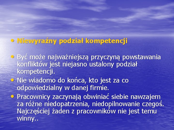  • Niewyraźny podział kompetencji • Być może najważniejszą przyczyną powstawania • • konfliktów