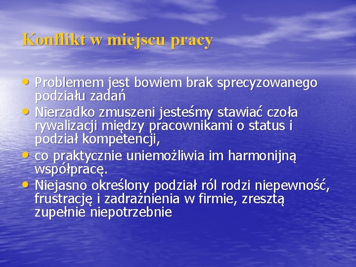 Konflikt w miejscu pracy • Problemem jest bowiem brak sprecyzowanego • • • podziału