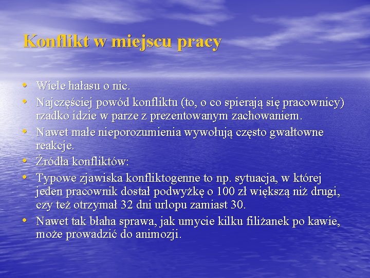 Konflikt w miejscu pracy • Wiele hałasu o nic. • Najczęściej powód konfliktu (to,