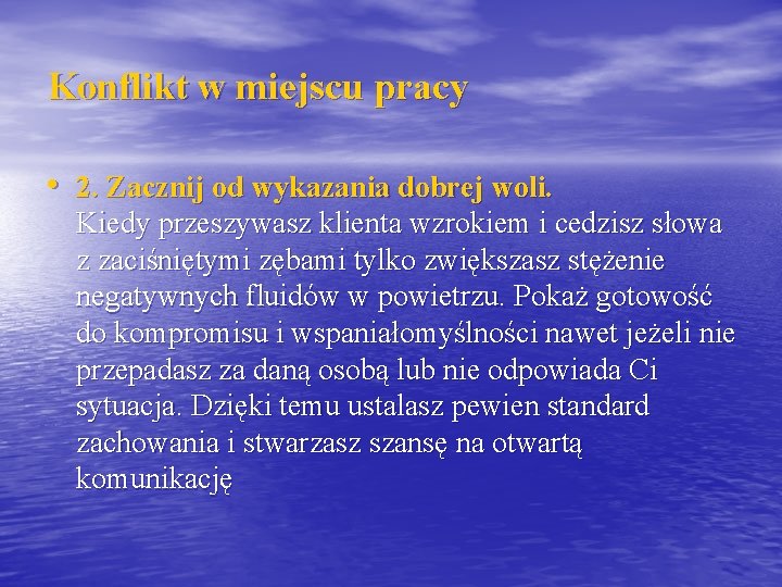 Konflikt w miejscu pracy • 2. Zacznij od wykazania dobrej woli. Kiedy przeszywasz klienta