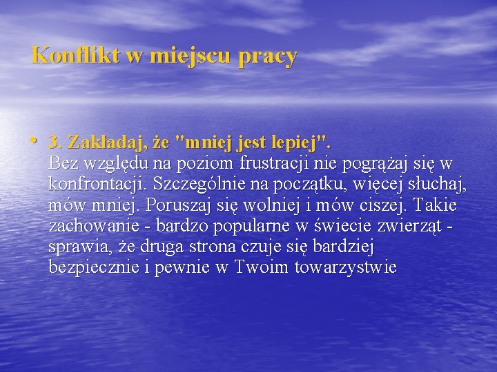 Konflikt w miejscu pracy • 3. Zakładaj, że "mniej jest lepiej". Bez względu na