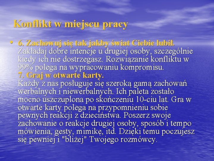 Konflikt w miejscu pracy • 6. Zachowuj się tak jakby świat Ciebie lubił. Zakładaj