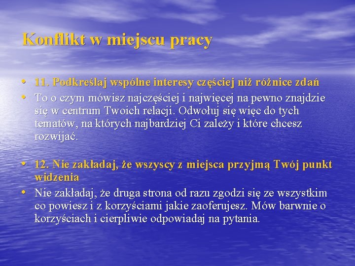 Konflikt w miejscu pracy • 11. Podkreślaj wspólne interesy częściej niż różnice zdań •