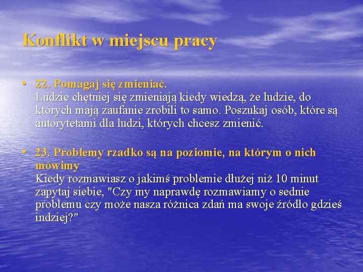 Konflikt w miejscu pracy • 22. Pomagaj się zmieniać. Ludzie chętniej się zmieniają kiedy