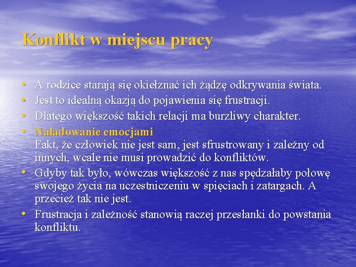 Konflikt w miejscu pracy • • • A rodzice starają się okiełznać ich żądzę