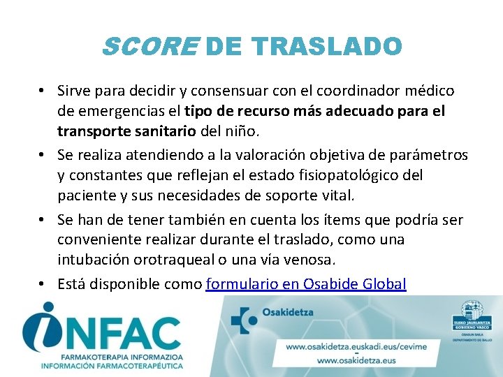 SCORE DE TRASLADO • Sirve para decidir y consensuar con el coordinador médico de