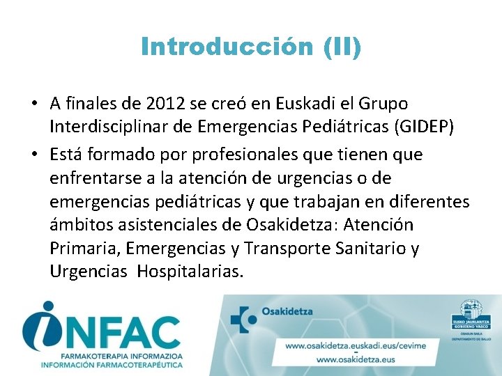 Introducción (II) • A finales de 2012 se creó en Euskadi el Grupo Interdisciplinar