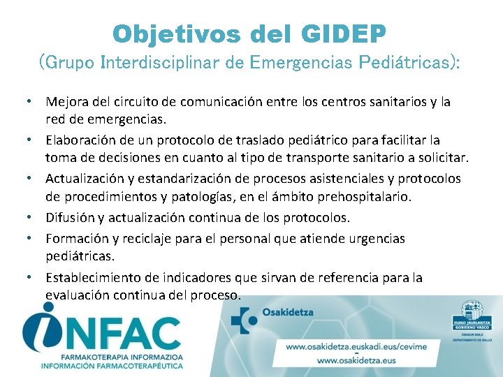 Objetivos del GIDEP (Grupo Interdisciplinar de Emergencias Pediátricas): • Mejora del circuito de comunicación