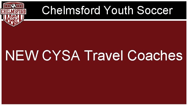 Chelmsford Youth Soccer NEW CYSA Travel Coaches 