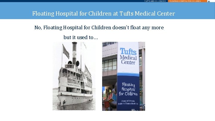 16 Floating Hospital for Children at Tufts Medical Center • No, Floating Hospital for
