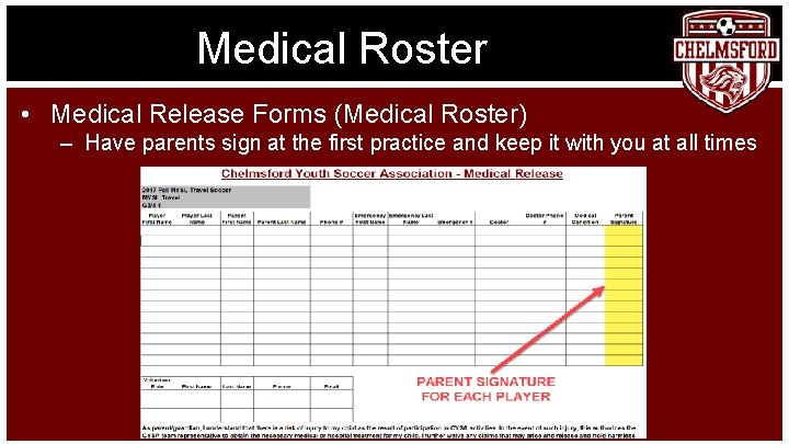 Medical Roster • Medical Release Forms (Medical Roster) – Have parents sign at the