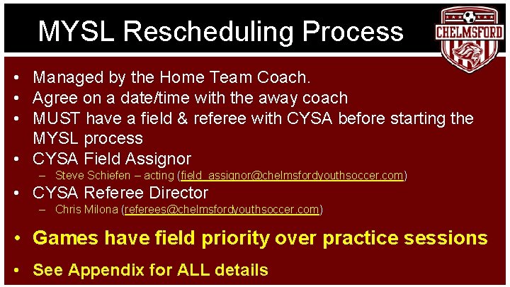 MYSL Rescheduling Process • Managed by the Home Team Coach. • Agree on a