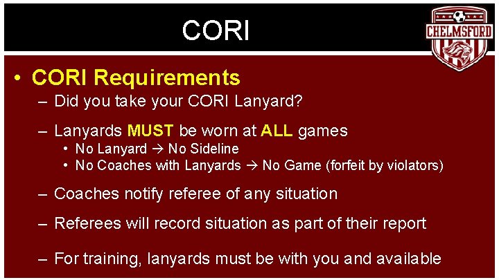 CORI • CORI Requirements – Did you take your CORI Lanyard? – Lanyards MUST