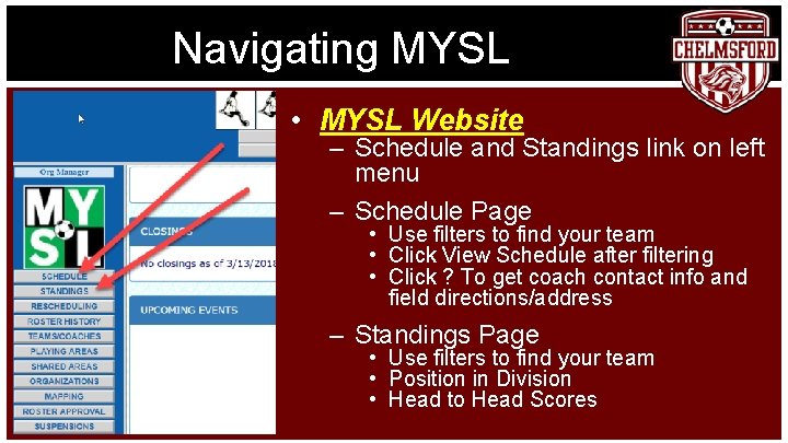 Navigating MYSL • MYSL Website – Schedule and Standings link on left menu –