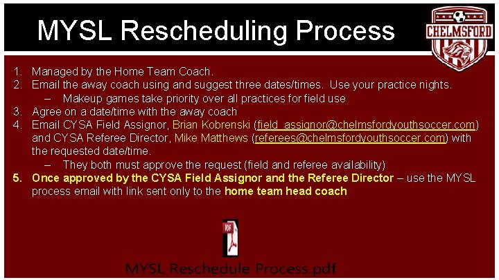 MYSL Rescheduling Process 1. Managed by the Home Team Coach. 2. Email the away