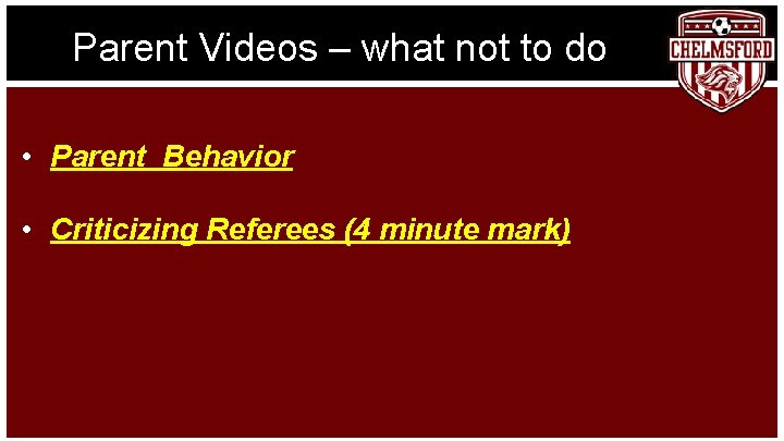 Parent Videos – what not to do • Parent Behavior • Criticizing Referees (4