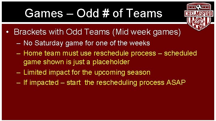 Games – Odd # of Teams • Brackets with Odd Teams (Mid week games)