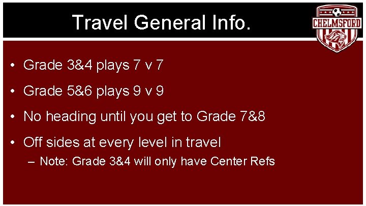 Travel General Info. • Grade 3&4 plays 7 v 7 • Grade 5&6 plays