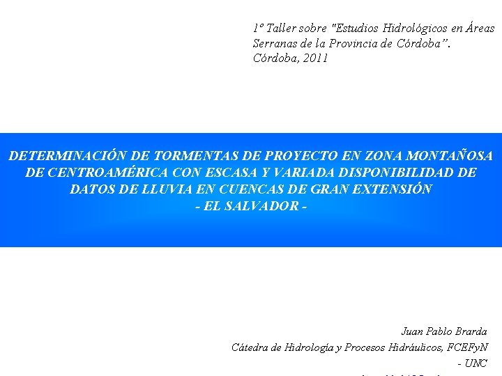 1º Taller sobre "Estudios Hidrológicos en Áreas Serranas de la Provincia de Córdoba”. Córdoba,