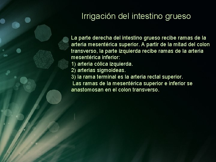 Irrigación del intestino grueso La parte derecha del intestino grueso recibe ramas de la Irrigación del intestino grueso La parte derecha del intestino grueso recibe ramas de la