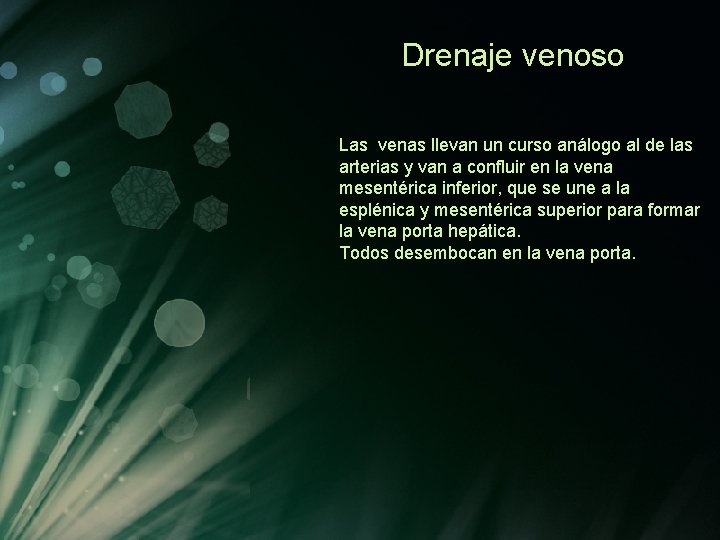 Drenaje venoso Las venas llevan un curso análogo al de las arterias y van Drenaje venoso Las venas llevan un curso análogo al de las arterias y van