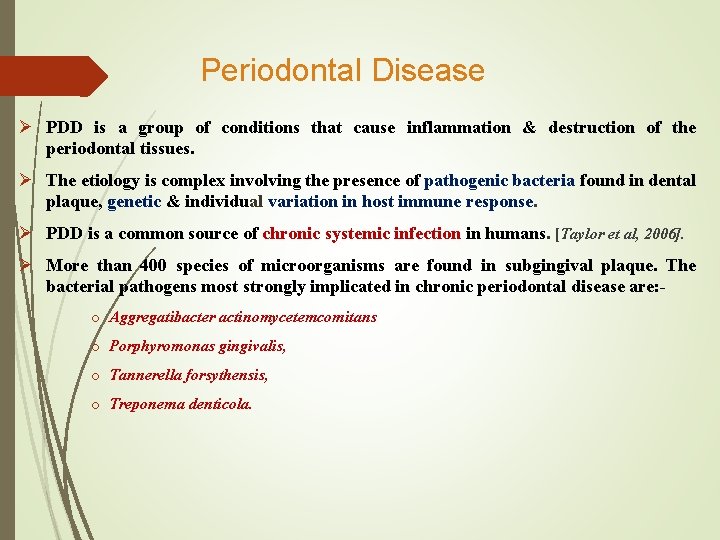 Periodontal Disease Ø PDD is a group of conditions that cause inflammation & destruction