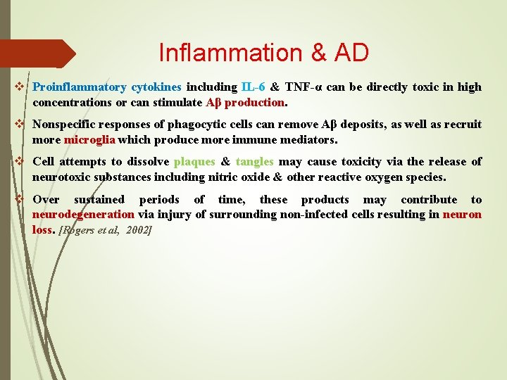 Inflammation & AD v Proinflammatory cytokines including IL-6 & TNF-α can be directly toxic