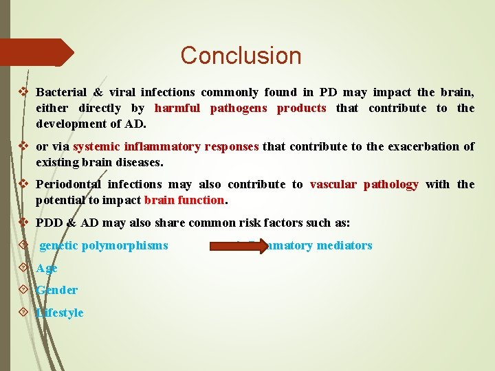 Conclusion v Bacterial & viral infections commonly found in PD may impact the brain,