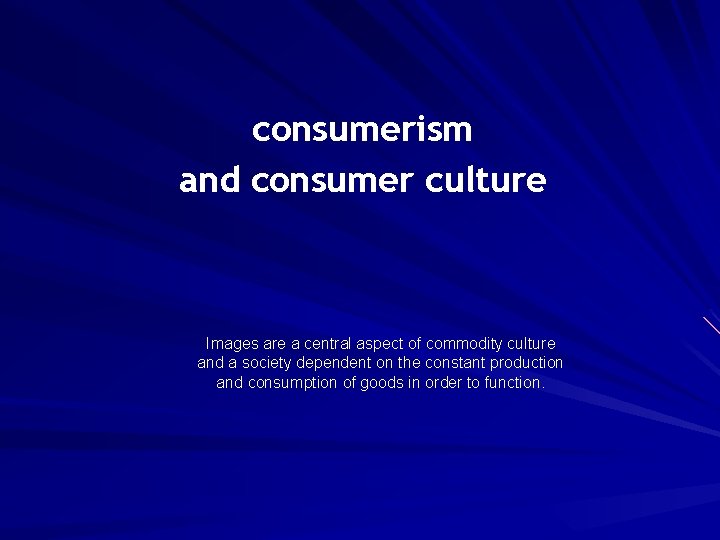 consumerism and consumer culture Images are a central aspect of commodity culture and a
