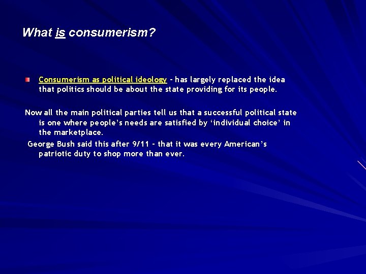 What is consumerism? Consumerism as political ideology - has largely replaced the idea that