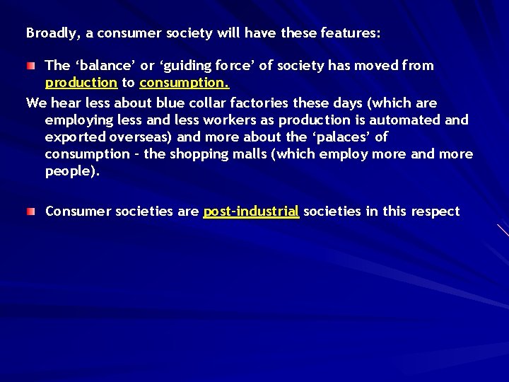 Broadly, a consumer society will have these features: The ‘balance’ or ‘guiding force’ of