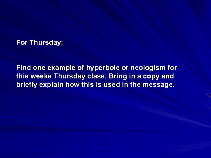 For Thursday: Find one example of hyperbole or neologism for this weeks Thursday class.