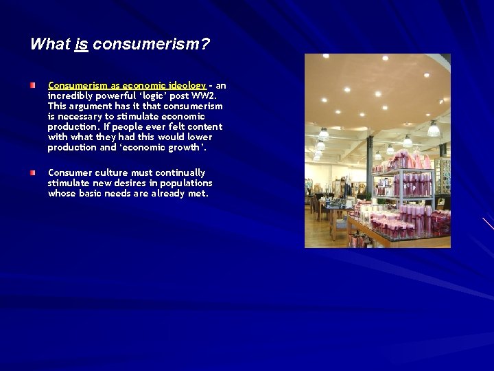 What is consumerism? Consumerism as economic ideology - an incredibly powerful ‘logic’ post WW