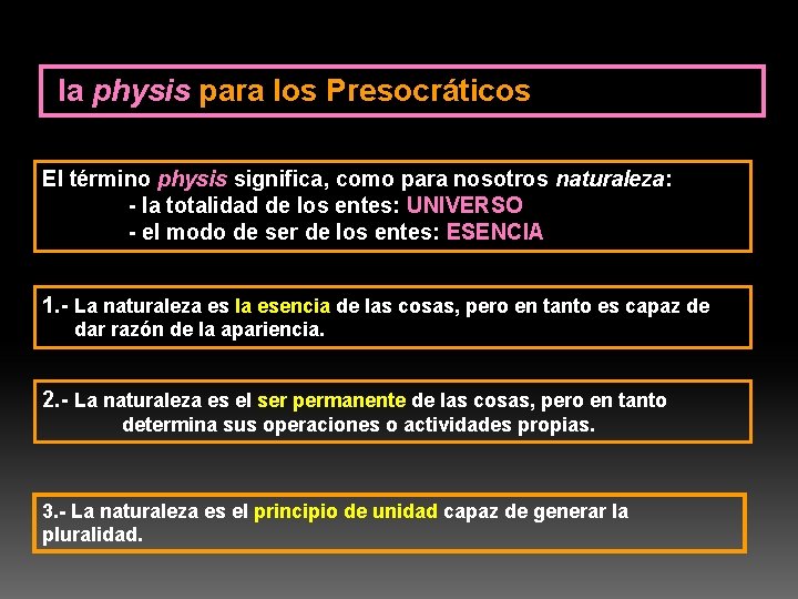 la physis para los Presocráticos El término physis significa, como para nosotros naturaleza: -