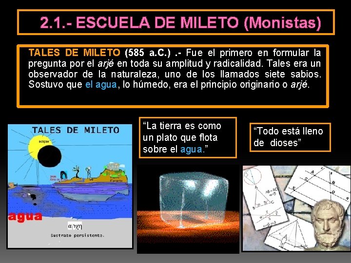2. 1. - ESCUELA DE MILETO (Monistas) TALES DE MILETO (585 a. C. ).