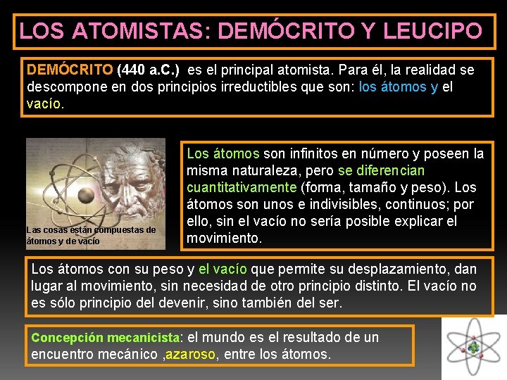 LOS ATOMISTAS: DEMÓCRITO Y LEUCIPO DEMÓCRITO (440 a. C. ) es el principal atomista.