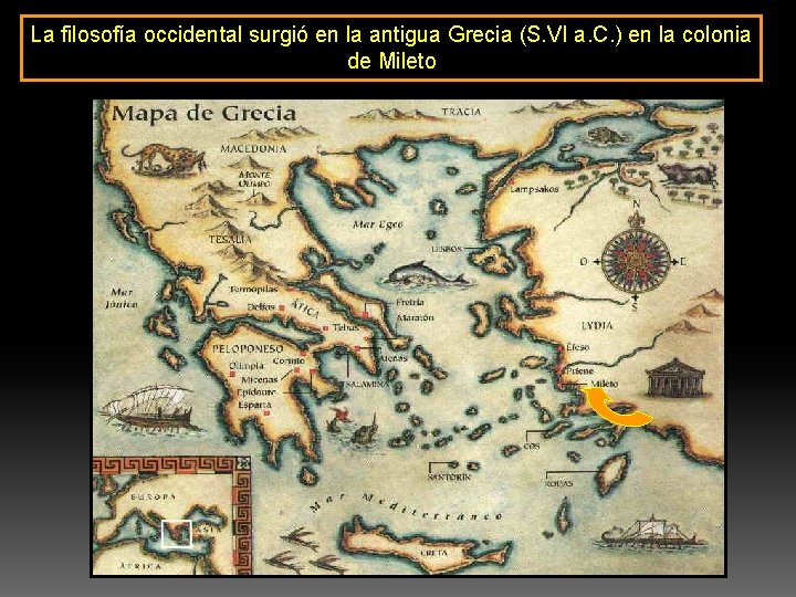 La filosofía occidental surgió en la antigua Grecia (S. VI a. C. ) en